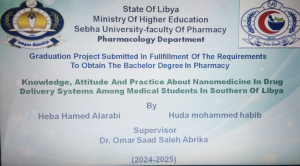Poster-style title slide with Libyan ministry logos, announcing a graduation project on'Knowledge, Attitude And Practice About Nanomedicine In Drug Delivery Systems Among Medical Students In Southern Of Libya' by Heba Hamed Alarabi and Huda Mohammed Habib, supervised by Dr. Omar Saad Saleh Abrika (2024-2025).