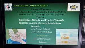 Poster slide for Faculty of Pharmacy graduation project on knowledge, attitude, and practice toward sunscreens among general populations; prepared by Aisha Al-Arabi Al-Saeedi and Asala Mohammed Al-Sharif, supervised by Dr. Abdulmenem S. Bakkouri.